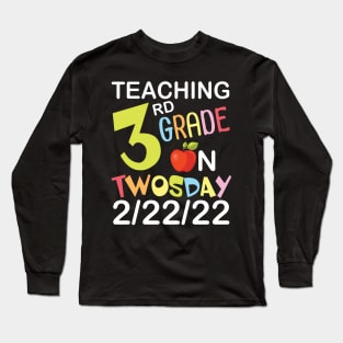 Teaching 3rd Grade On Twosday 2/22/22 Happy Teacher Day Me Long Sleeve T-Shirt